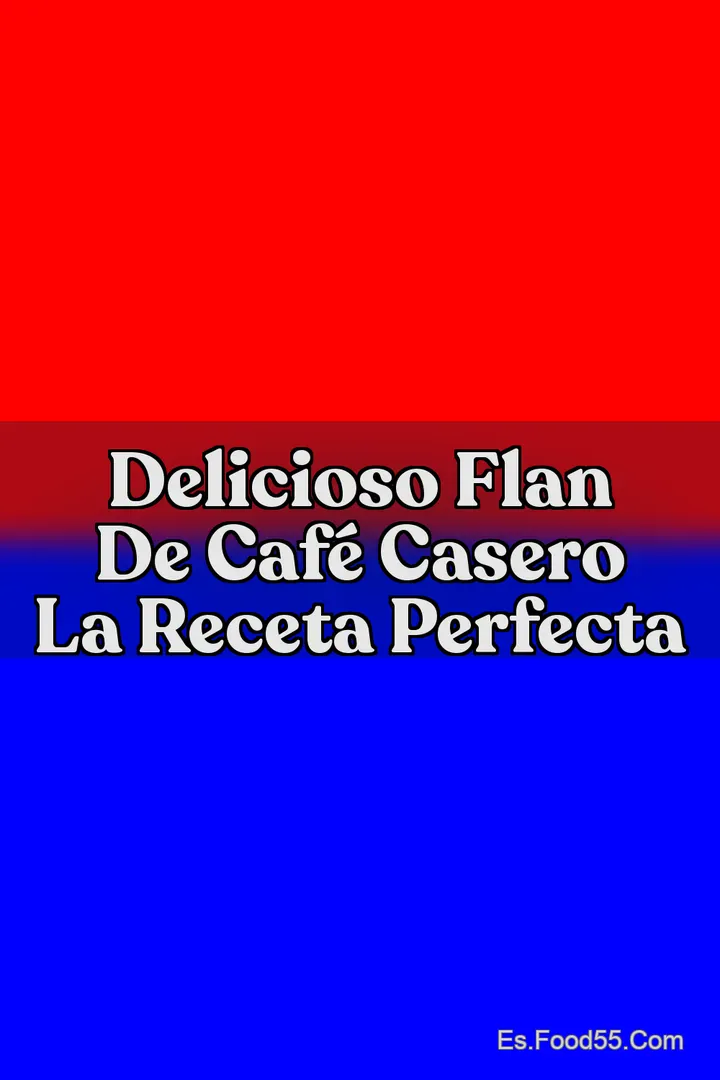 Delicioso Flan de Caf&eacute; Casero La Receta Perfecta
